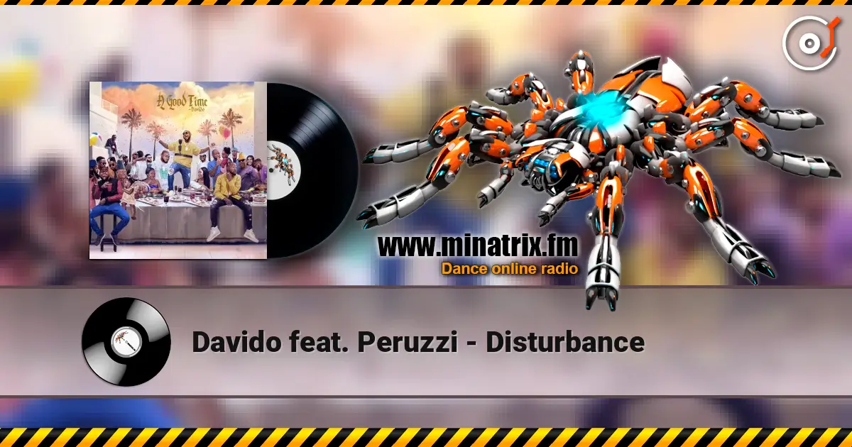 Davido feat. Peruzzi - Disturbance жоғары сапада онлайн тыңдау | Minatrix.FM