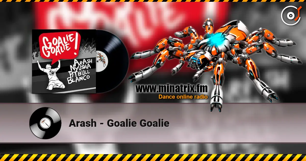 Arash - Goalie Goalie жоғары сапада онлайн тыңдау | Minatrix.FM