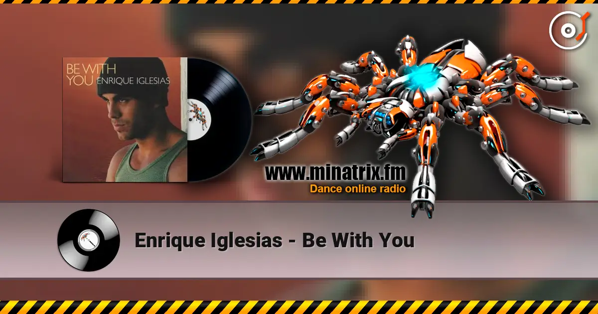 Enrique Iglesias - Be With You жоғары сапада онлайн тыңдау | Minatrix.FM