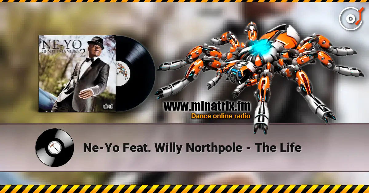 Ne-Yo Feat. Willy Northpole - The Life жоғары сапада онлайн тыңдау | Minatrix.FM