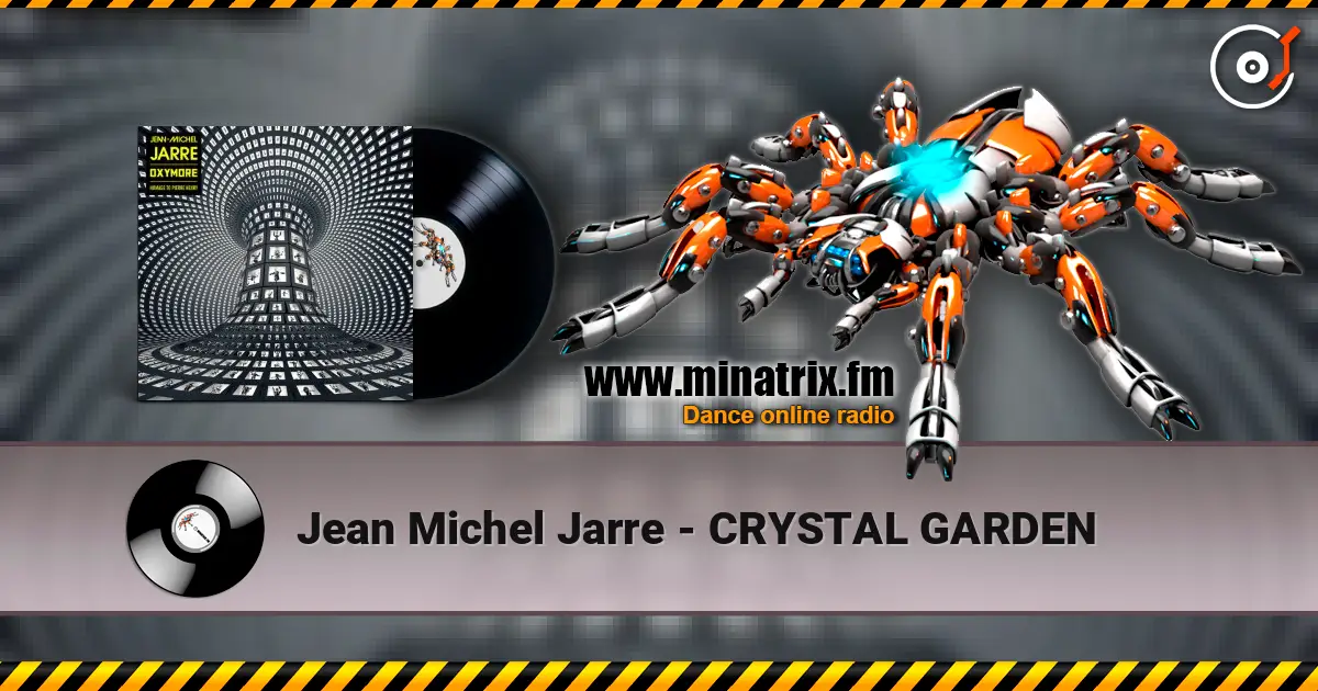 Jean Michel Jarre - CRYSTAL GARDEN жоғары сапада онлайн тыңдау | Minatrix.FM