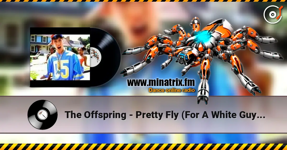 The Offspring - Pretty Fly (For A White Guy) (The Baka Boys Remix) жоғары сапада онлайн тыңдау | Minatrix.FM