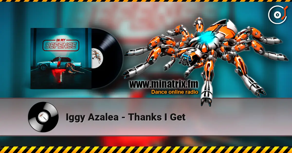 Iggy Azalea - Thanks I Get жоғары сапада онлайн тыңдау | Minatrix.FM