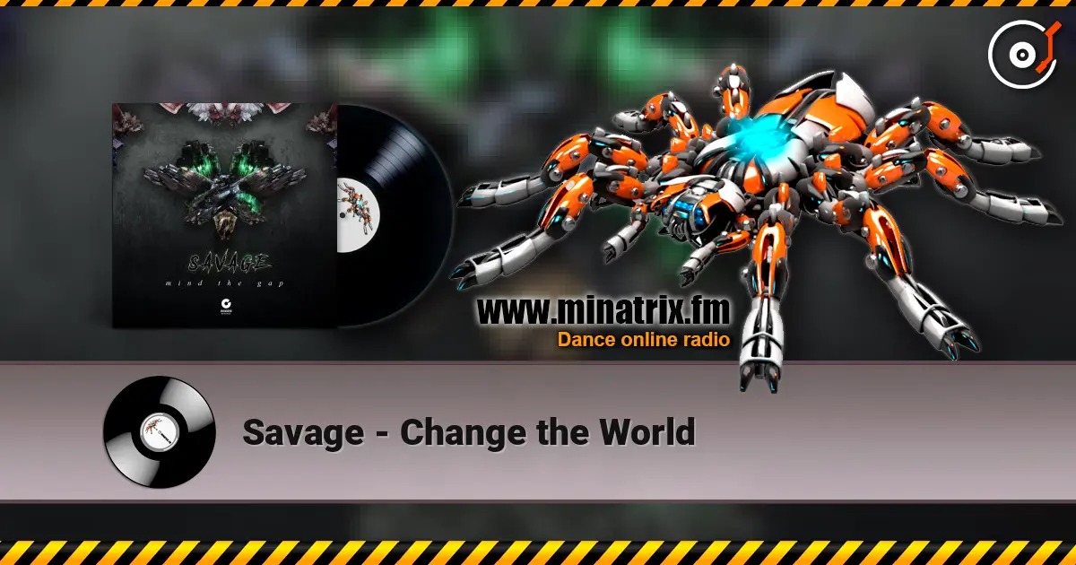 Savage - Change the World жоғары сапада онлайн тыңдау | Minatrix.FM