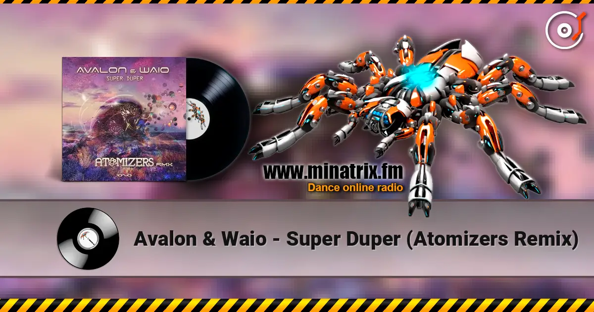 Avalon & Waio - Super Duper (Atomizers Remix) жоғары сапада онлайн тыңдау | Minatrix.FM