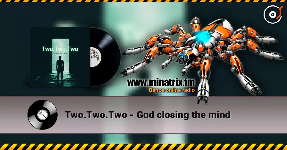 Two.Two.Two - God closing the mind жоғары сапада онлайн тыңдау | Minatrix.FM