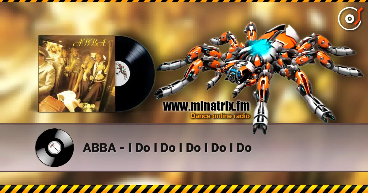 ABBA - I Do I Do I Do I Do I Do жоғары сапада онлайн тыңдау | Minatrix.FM