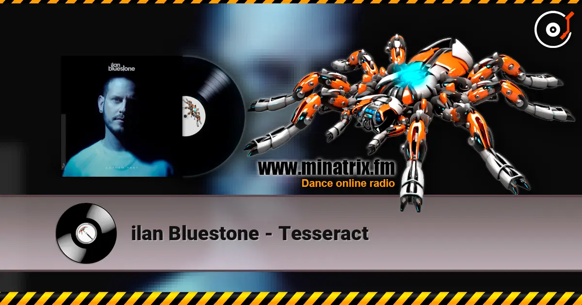 ilan Bluestone - Tesseract жоғары сапада онлайн тыңдау | Minatrix.FM