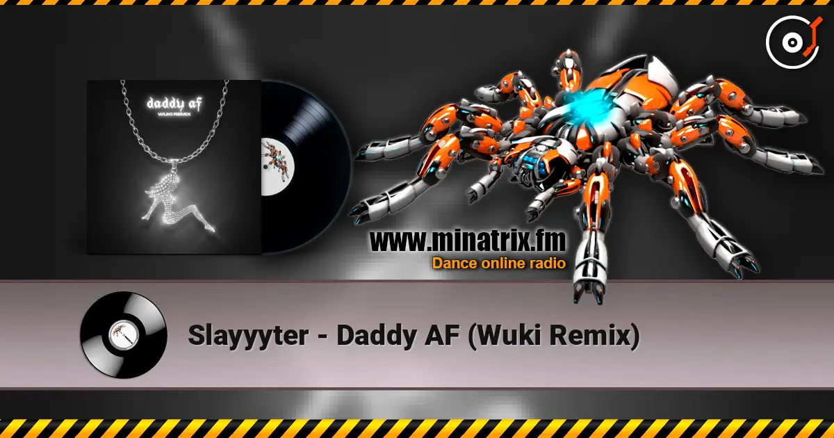 Slayyyter - Daddy AF (Wuki Remix) жоғары сапада онлайн тыңдау | Minatrix.FM