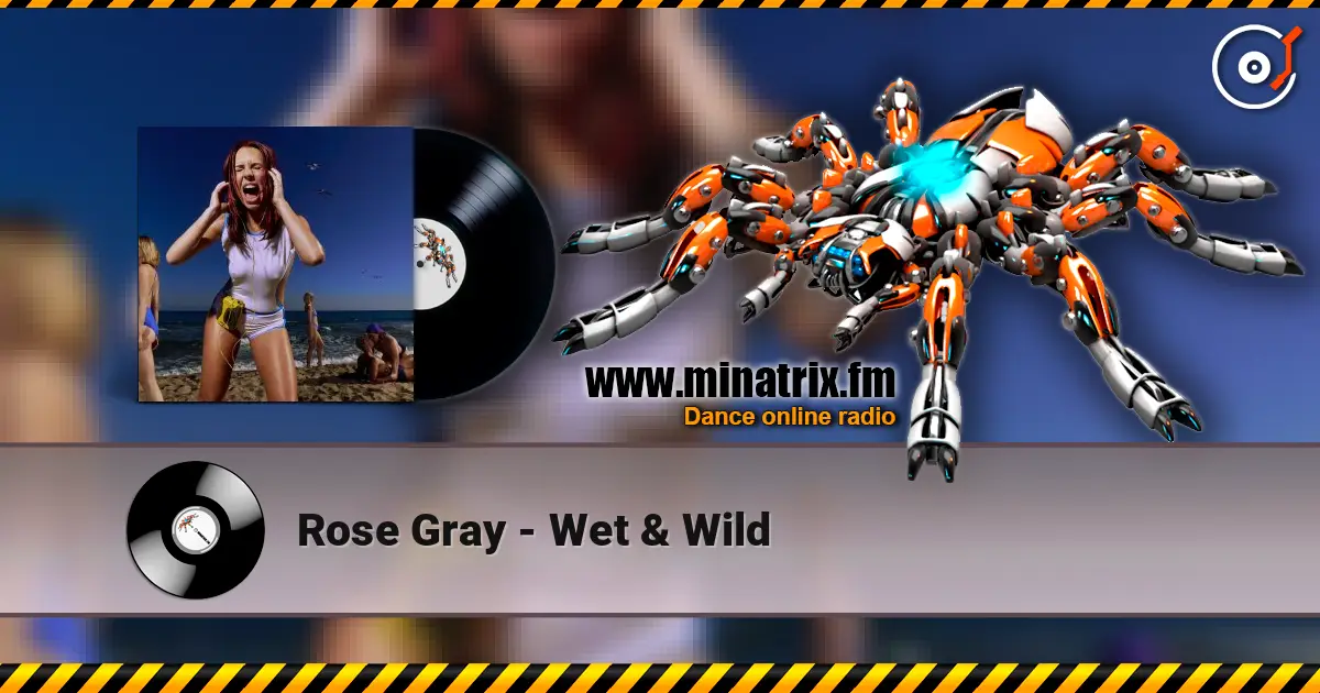 Rose Gray - Wet & Wild жоғары сапада онлайн тыңдау | Minatrix.FM