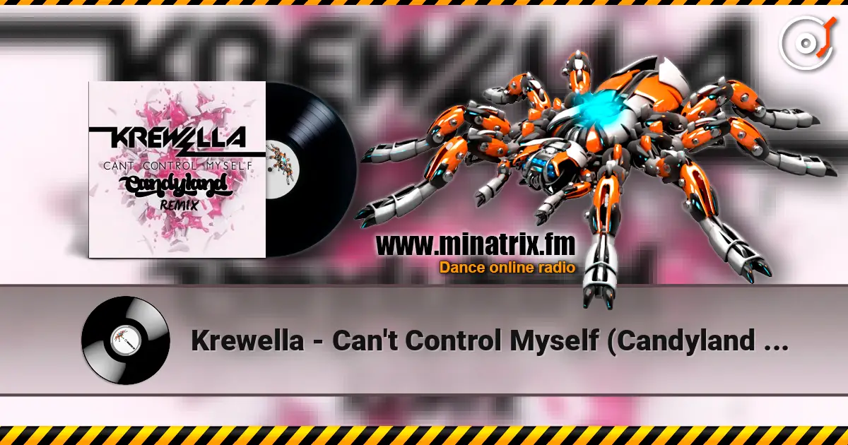 Krewella - Can't Control Myself (Candyland Remix) жоғары сапада онлайн тыңдау | Minatrix.FM