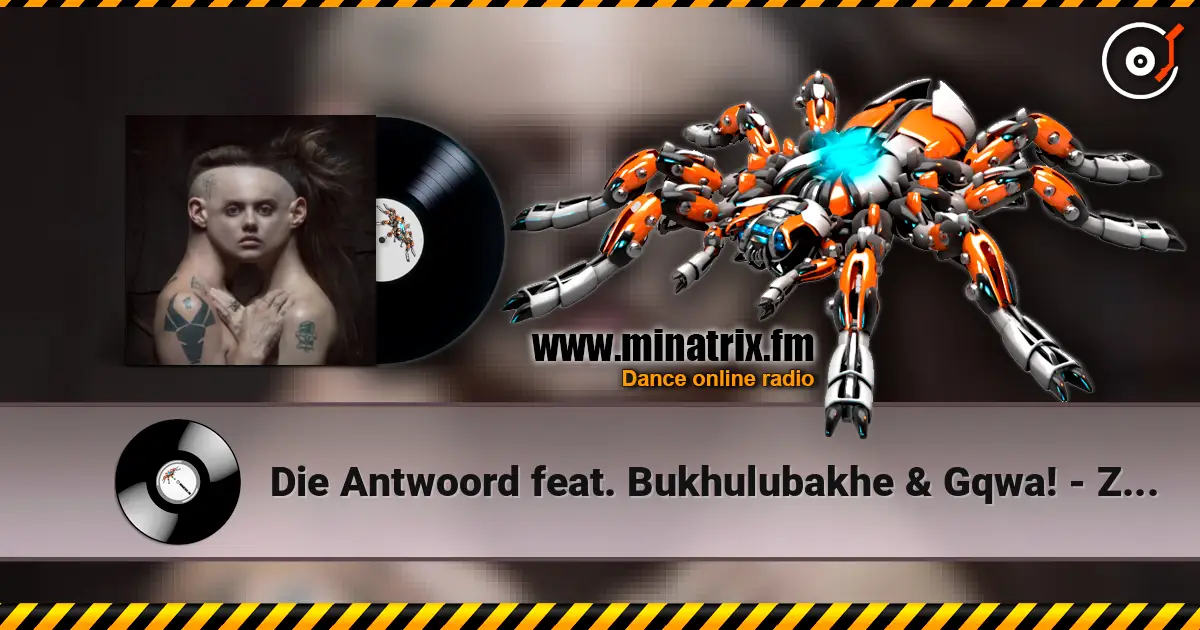 Die Antwoord feat. Bukhulubakhe & Gqwa! - Zonke Bonke жоғары сапада онлайн тыңдау | Minatrix.FM