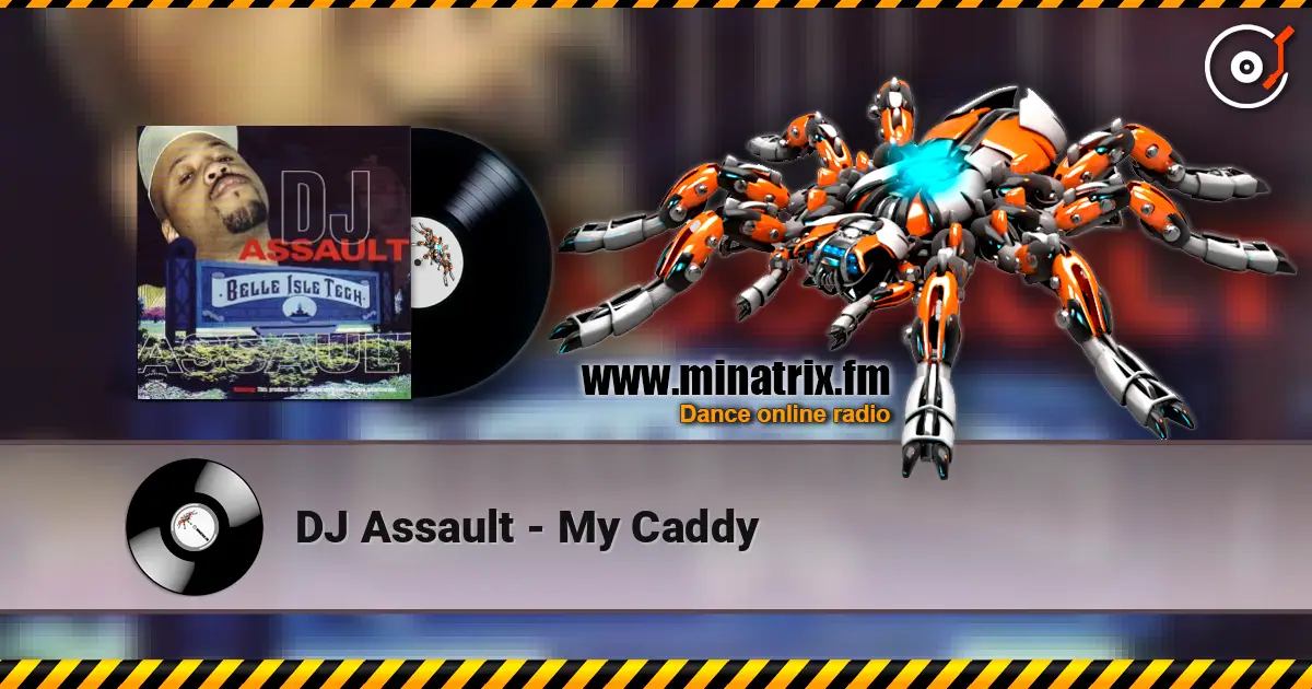 DJ Assault - My Caddy жоғары сапада онлайн тыңдау | Minatrix.FM