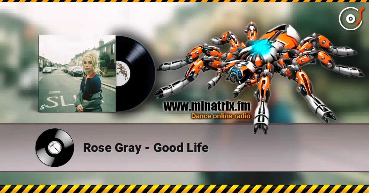 Rose Gray - Good Life жоғары сапада онлайн тыңдау | Minatrix.FM