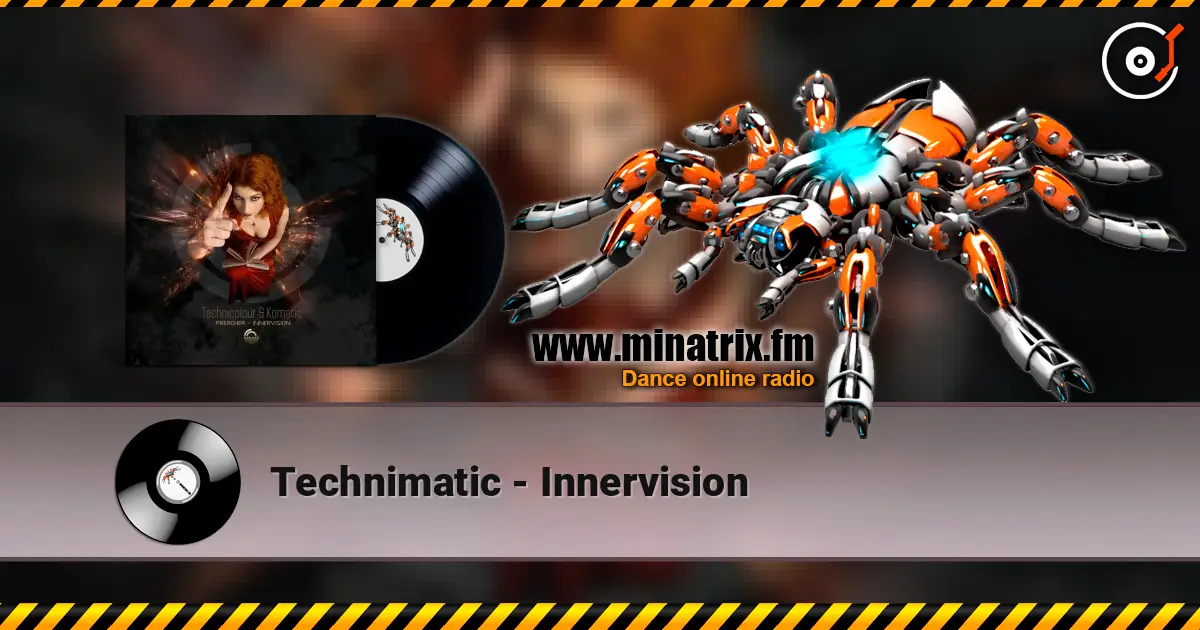 Technimatic - Innervision жоғары сапада онлайн тыңдау | Minatrix.FM