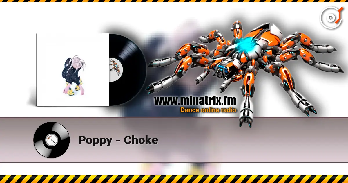 Poppy - Choke жоғары сапада онлайн тыңдау | Minatrix.FM