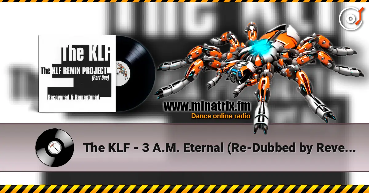 The KLF - 3 A.M. Eternal (Re-Dubbed by Reverend Echo) жоғары сапада онлайн тыңдау | Minatrix.FM