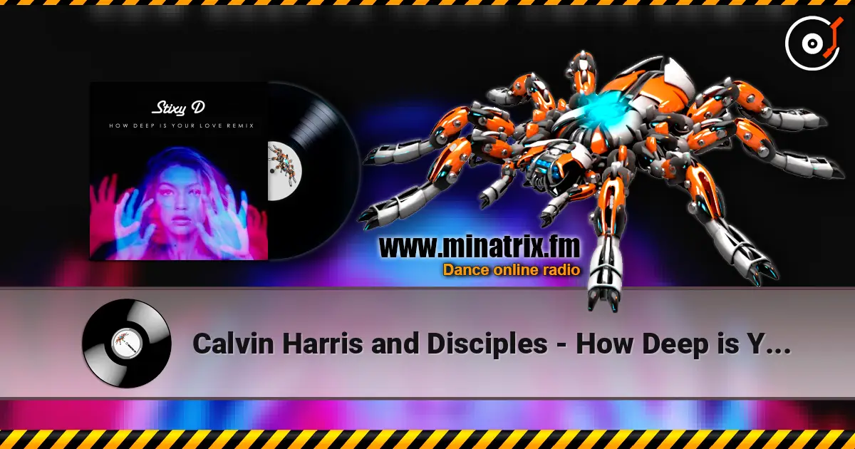 Calvin Harris and Disciples - How Deep is Your Love жоғары сапада онлайн тыңдау | Minatrix.FM