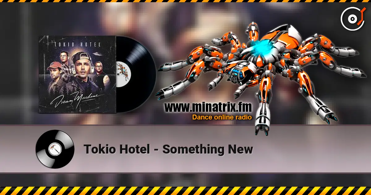 Tokio Hotel - Something New жоғары сапада онлайн тыңдау | Minatrix.FM