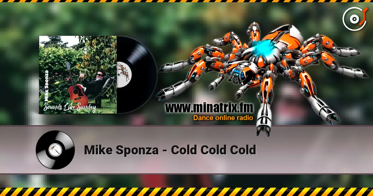 Mike Sponza - Cold Cold Cold жоғары сапада онлайн тыңдау | Minatrix.FM