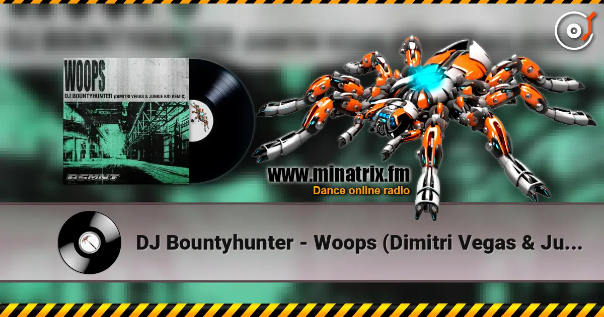 DJ Bountyhunter - Woops (Dimitri Vegas & Junkie Kid Remix) жоғары сапада онлайн тыңдау | Minatrix.FM