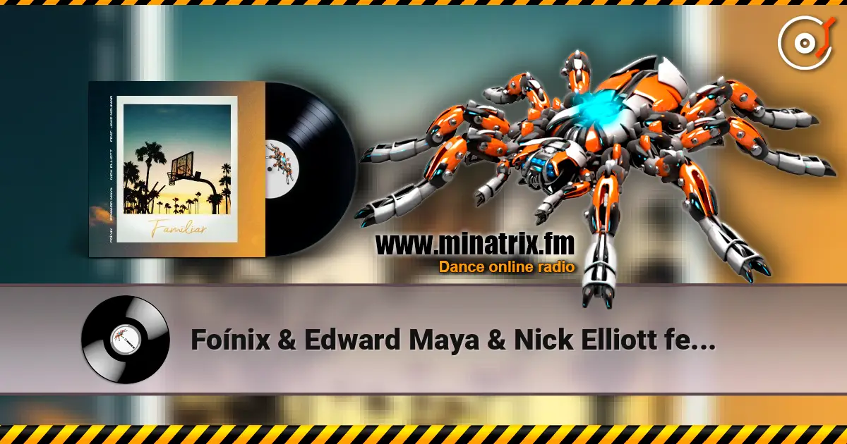 Foínix & Edward Maya & Nick Elliott feat. Jake Neu - Familiar жоғары сапада онлайн тыңдау | Minatrix.FM