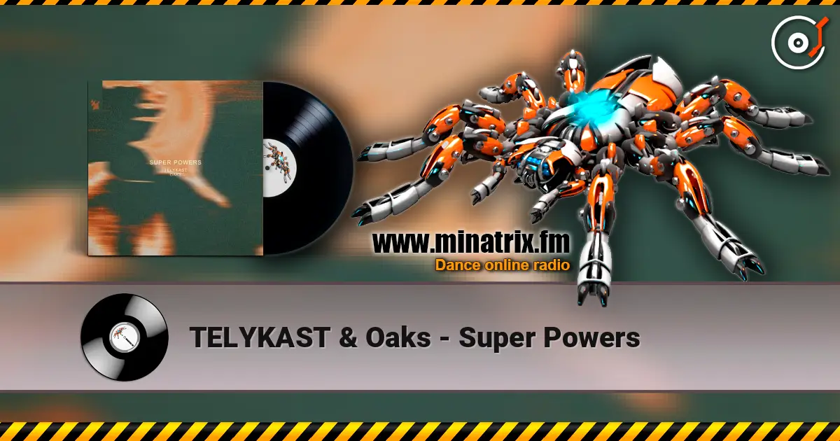TELYKAST & Oaks - Super Powers жоғары сапада онлайн тыңдау | Minatrix.FM
