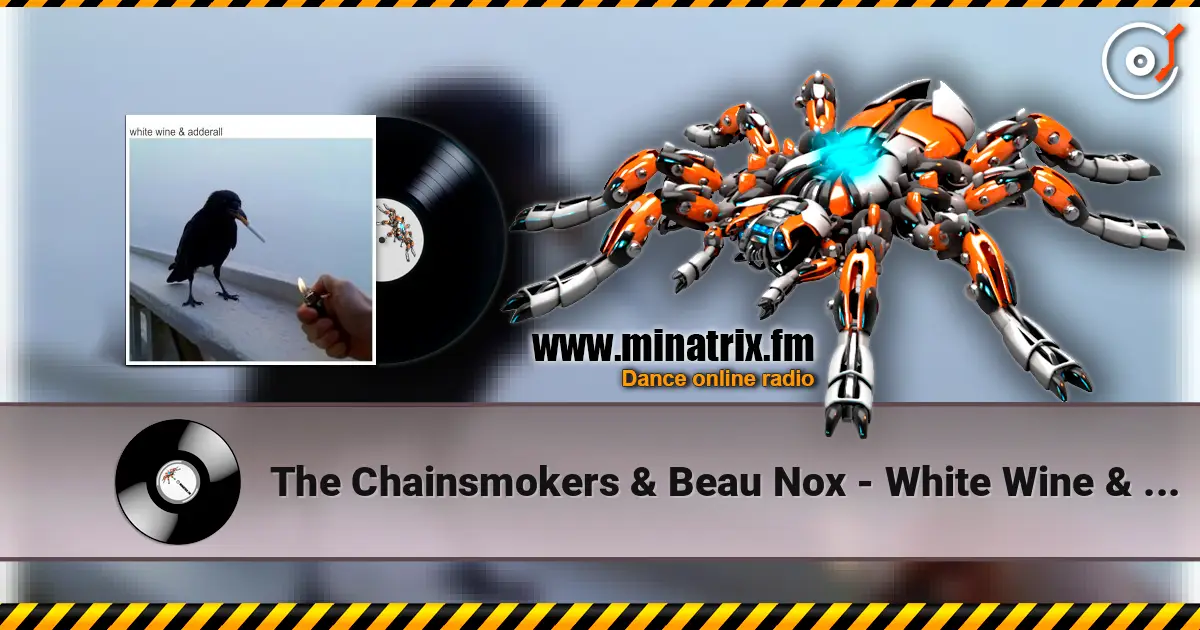 The Chainsmokers & Beau Nox - White Wine & Adderall жоғары сапада онлайн тыңдау | Minatrix.FM