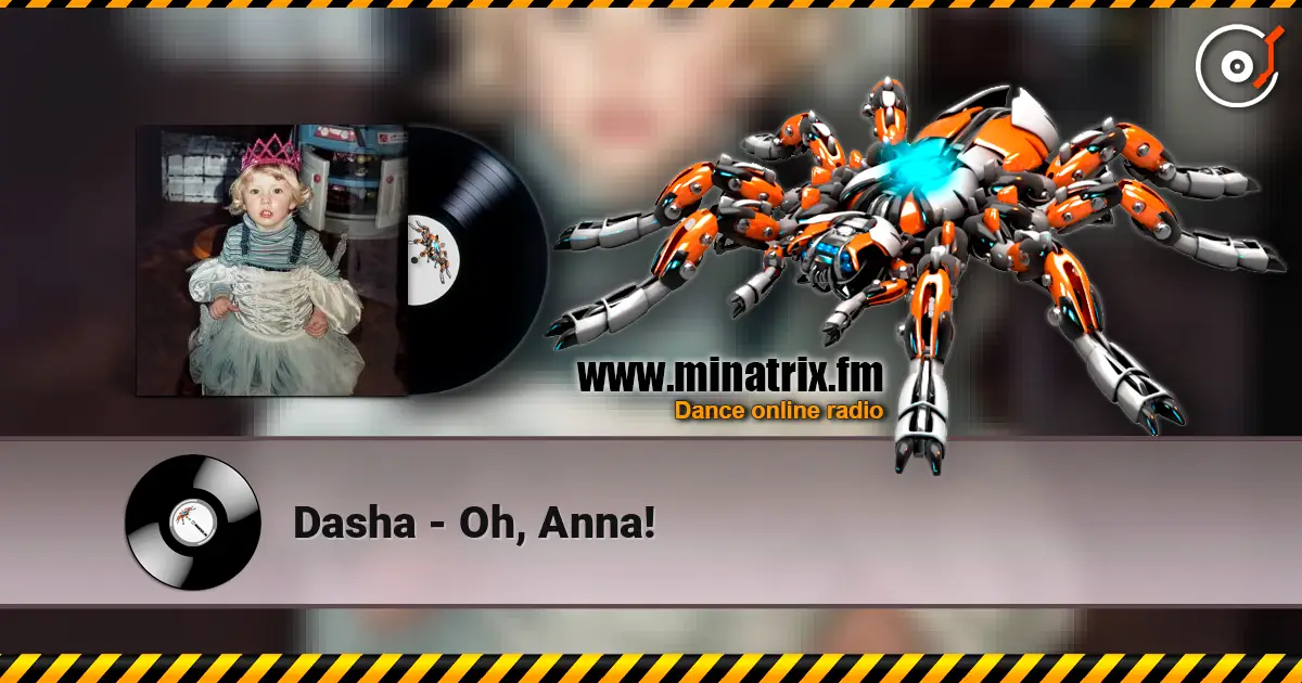 Dasha - Oh, Anna! жоғары сапада онлайн тыңдау | Minatrix.FM
