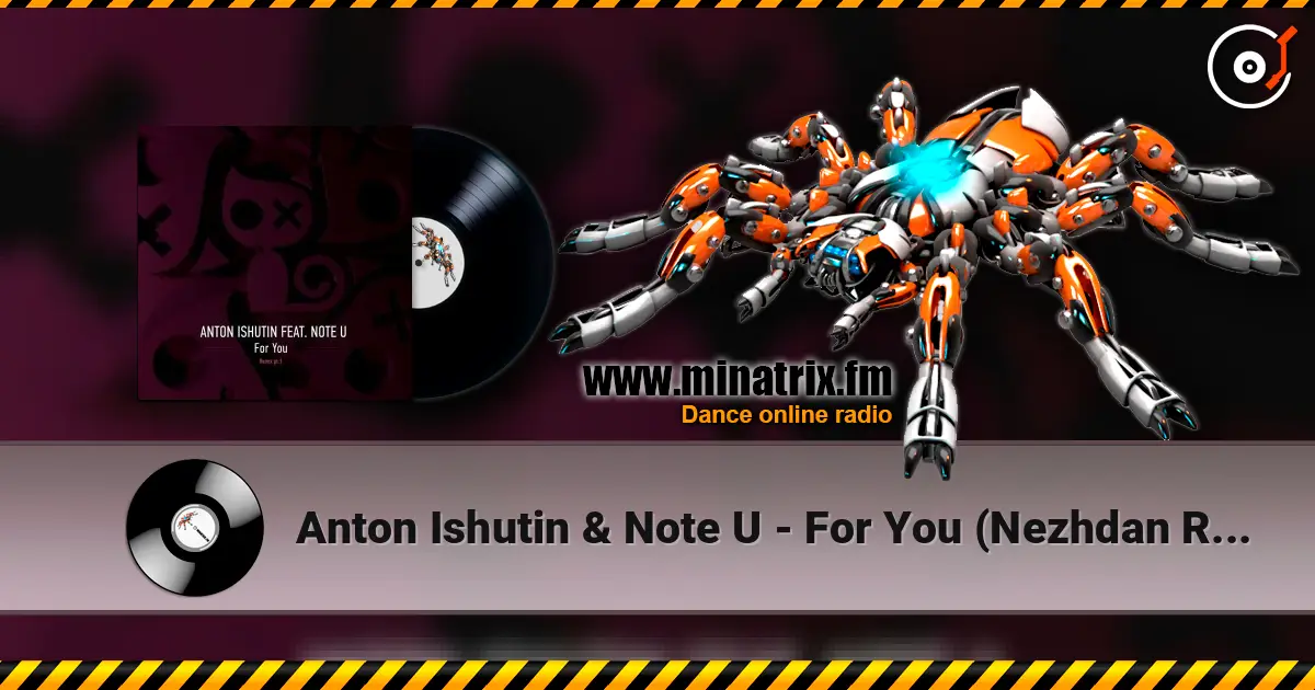 Anton Ishutin & Note U - For You (Nezhdan Remix) жоғары сапада онлайн тыңдау | Minatrix.FM