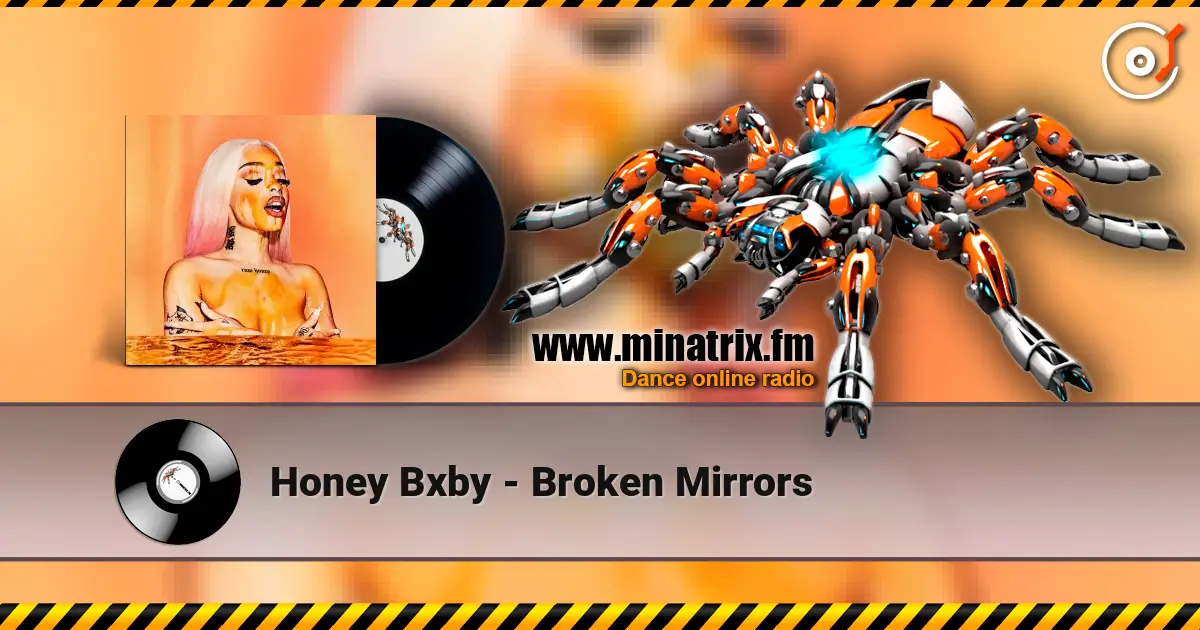 Honey Bxby - Broken Mirrors жоғары сапада онлайн тыңдау | Minatrix.FM