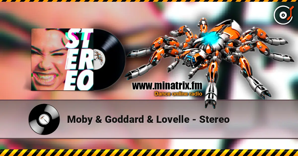 Moby & Goddard & Lovelle - Stereo жоғары сапада онлайн тыңдау | Minatrix.FM