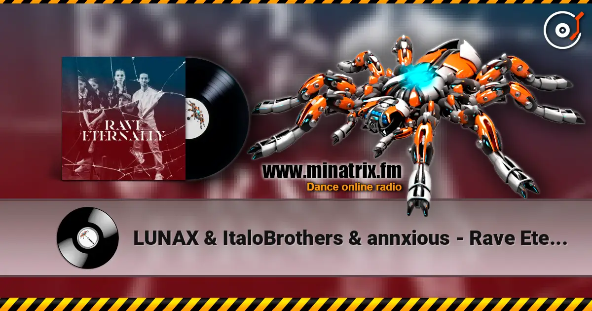LUNAX & ItaloBrothers & annxious - Rave Eternally жоғары сапада онлайн тыңдау | Minatrix.FM