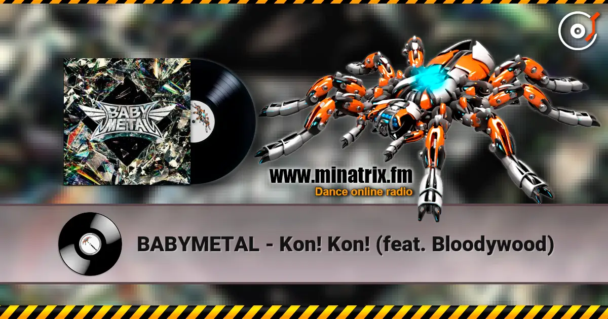 BABYMETAL - Kon! Kon! (feat. Bloodywood) жоғары сапада онлайн тыңдау | Minatrix.FM