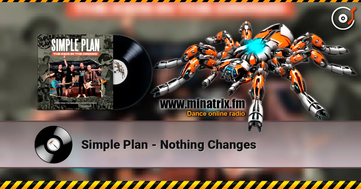 Simple Plan - Nothing Changes жоғары сапада онлайн тыңдау | Minatrix.FM