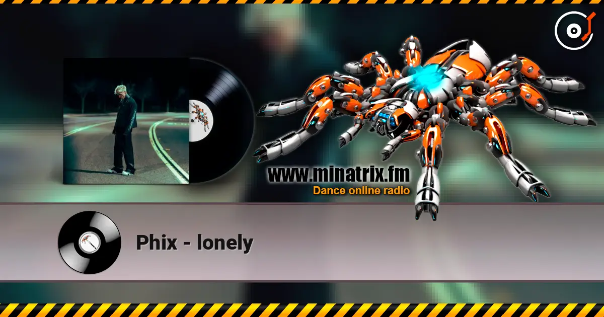 Phix - lonely жоғары сапада онлайн тыңдау | Minatrix.FM