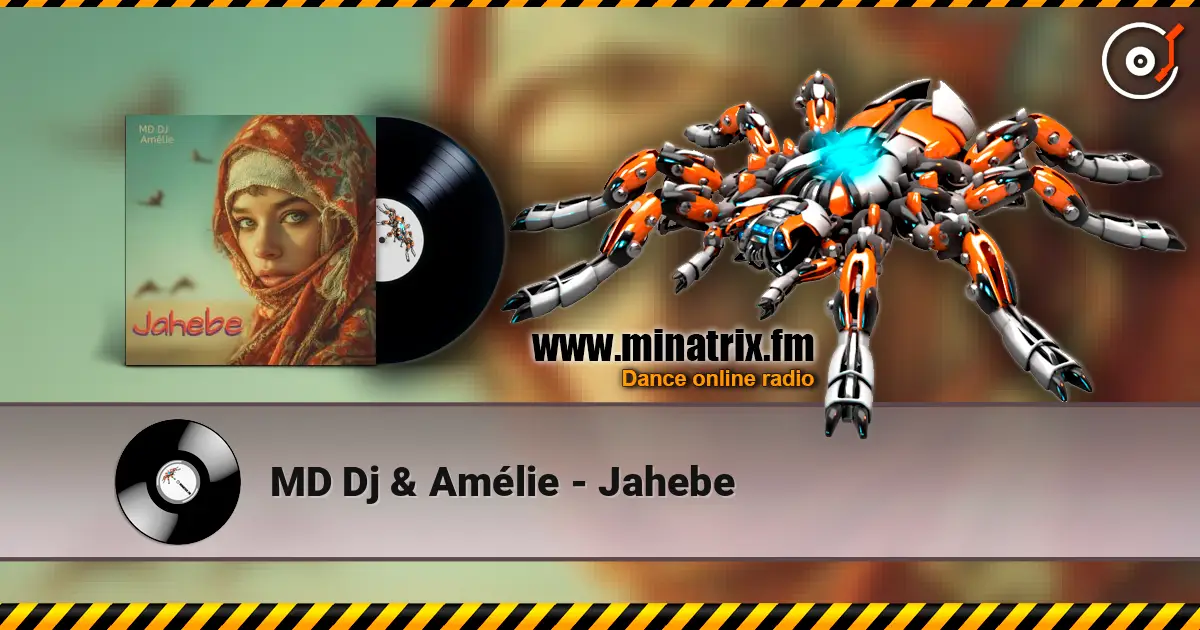 MD Dj & Amélie - Jahebe жоғары сапада онлайн тыңдау | Minatrix.FM