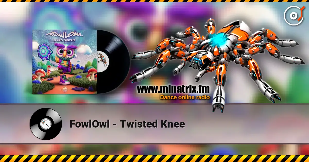 FowlOwl - Twisted Knee жоғары сапада онлайн тыңдау | Minatrix.FM