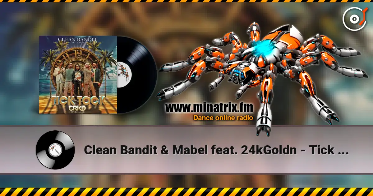 Clean Bandit & Mabel feat. 24kGoldn - Tick Tock жоғары сапада онлайн тыңдау | Minatrix.FM