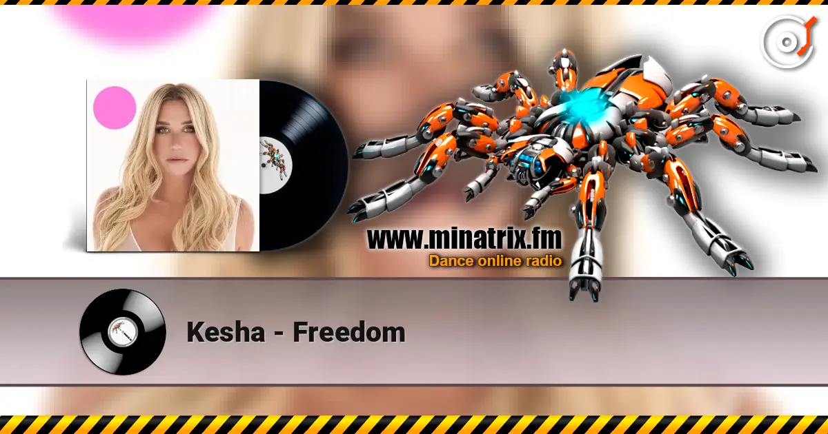 Kesha - Freedom жоғары сапада онлайн тыңдау | Minatrix.FM