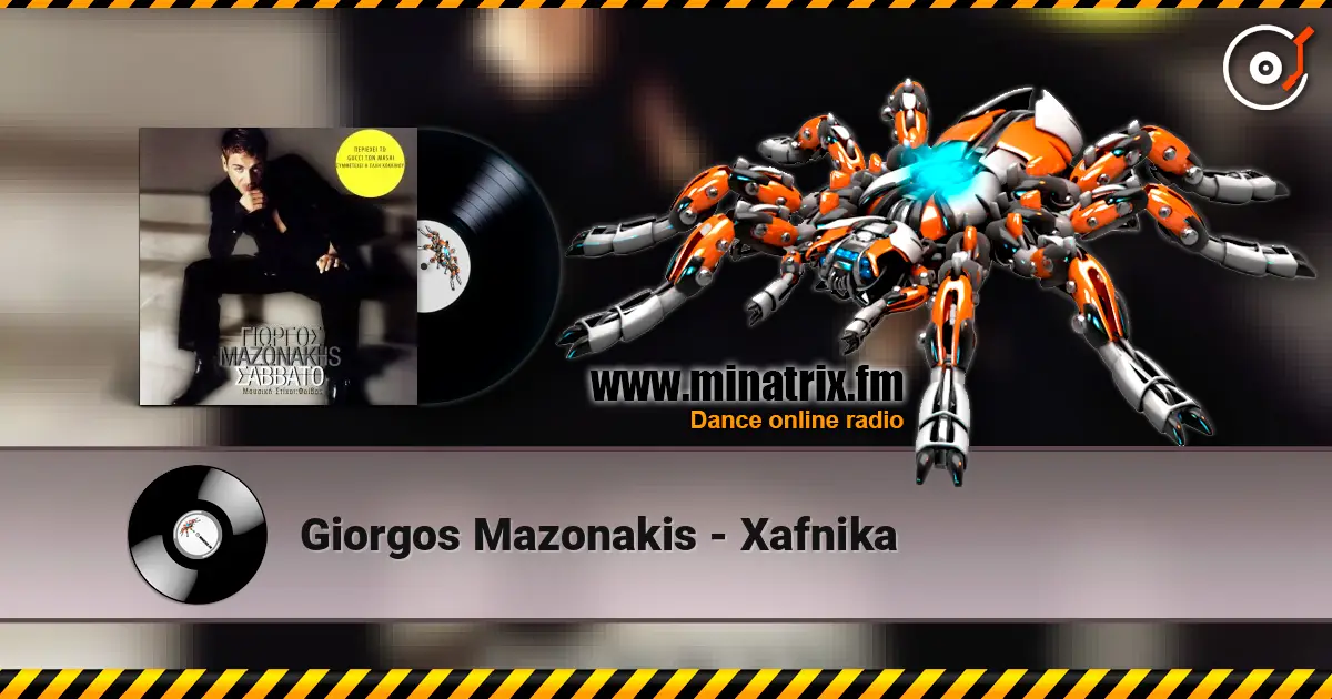 Giorgos Mazonakis - Xafnika жоғары сапада онлайн тыңдау | Minatrix.FM