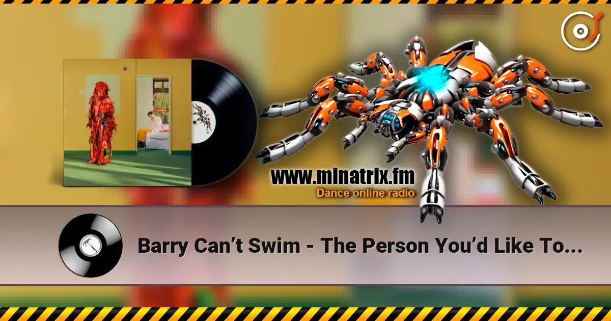 Barry Can’t Swim - The Person You’d Like To Be жоғары сапада онлайн тыңдау | Minatrix.FM