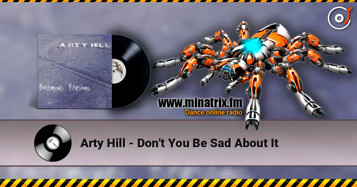 Arty Hill - Don't You Be Sad About It жоғары сапада онлайн тыңдау | Minatrix.FM