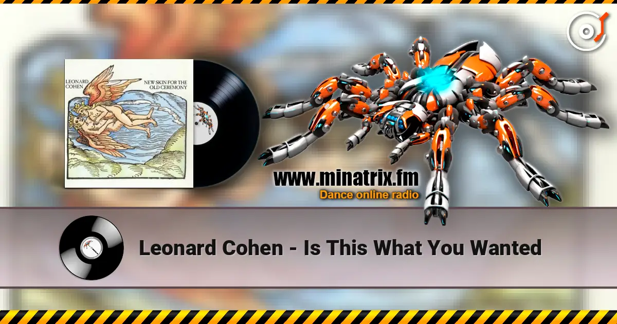 Leonard Cohen - Is This What You Wanted жоғары сапада онлайн тыңдау | Minatrix.FM