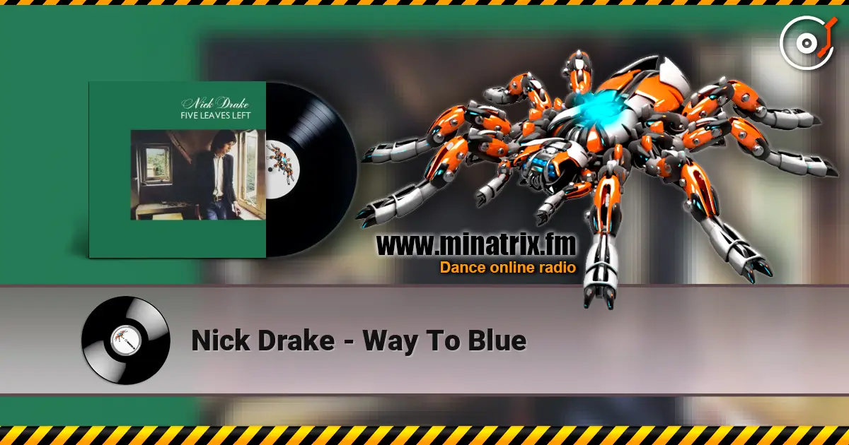 Nick Drake - Way To Blue жоғары сапада онлайн тыңдау | Minatrix.FM