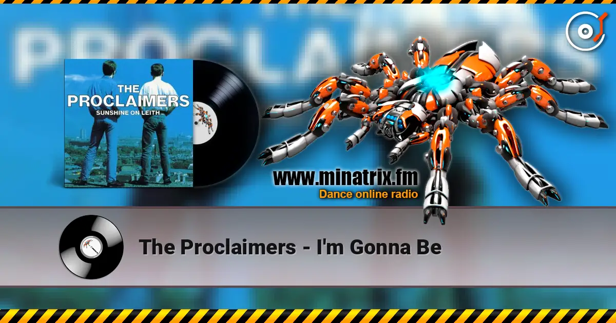 The Proclaimers - I'm Gonna Be жоғары сапада онлайн тыңдау | Minatrix.FM
