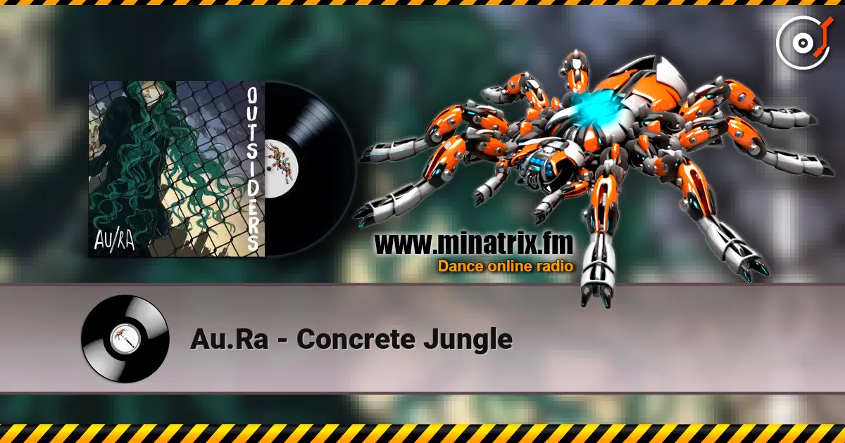 Au.Ra - Concrete Jungle жоғары сапада онлайн тыңдау | Minatrix.FM