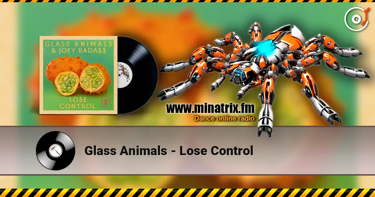 Glass Animals - Lose Control жоғары сапада онлайн тыңдау | Minatrix.FM