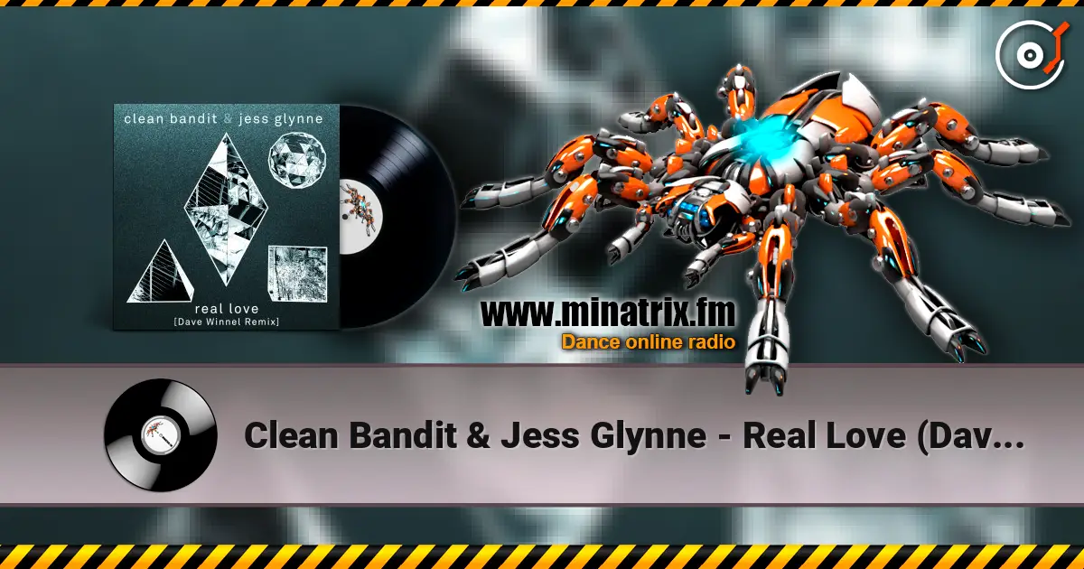 Clean Bandit & Jess Glynne - Real Love (Dave Winnel Remix) жоғары сапада онлайн тыңдау | Minatrix.FM