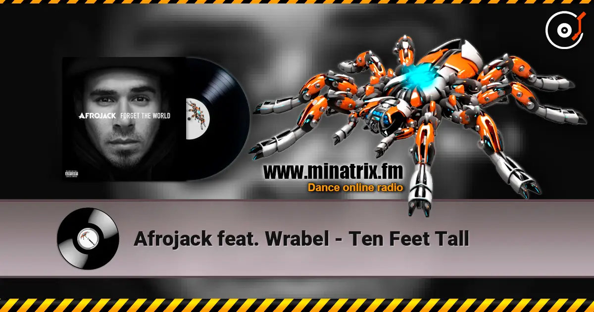 Afrojack feat. Wrabel - Ten Feet Tall жоғары сапада онлайн тыңдау | Minatrix.FM
